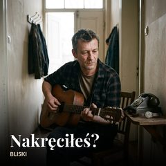 Nakręciłeś?