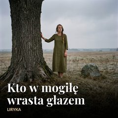 Kto w mogiłę wrasta głazem