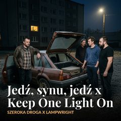 Jedź, synu, jedź x Keep One Light On
